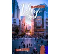 Tokyo Travel Guide 2026: Explore Culture, Itineraries and Iconic Sights with Expert Planning Advice (Cadet Insider Guides)