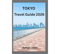 Tokyo Travel Guide 2026: Explore the Best of Tokyo's Culture, Attractions, Hidden Gems, and Practical Travel Tips for an Unforgettable Journey