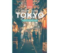 TOKYO TRAVEL GUIDE (in 202 pages): Inspiration and ideas for your trip (1 hour travel guides: plan easily your trips.)
