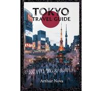 TOKYO Travel Guide: In Search of the City's Soul