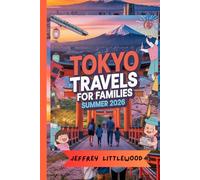 Tokyo Travels For Families Summer 2026