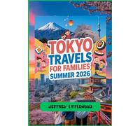 Tokyo Travels For Families Summer 2026