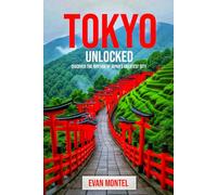 Tokyo Unlocked 2026: Discover the Rhythm of Japan's Greatest City