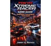 Tokyo xtreme racer Game Guide: Sealed Circuits, Fractured Spirits, Infinite Asphalt