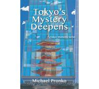 Tokyo's Mystery Deepens: Essays on tokyo
