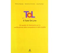 Tol. Il Tutor on Line. Un Quadro Di Riferimento Per La Certificazione Delle Competenze E Della Qualità