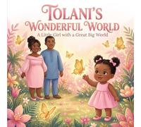 Tolani’s Wonderful World: A Little Girl with a Great Big World