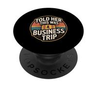 Told Her This Was A Business Trip Secret Vacation Joke - PopSockets Adhesive PopGrip