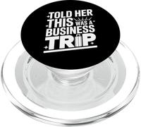 Told Her This Was A Business Trip Secret Vacation Joke - PopSockets PopGrip for MagSafe