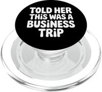 Told Her This Was A Business Trip Secret Vacation Joke |- PopSockets PopGrip for MagSafe