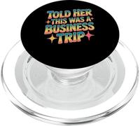 Told Her This Was A Business Trip Secret Vacation Joke PopSockets PopGrip for MagSafe