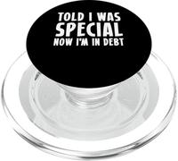 Told I Was Special Now Im In Debt PopSockets PopGrip for MagSafe