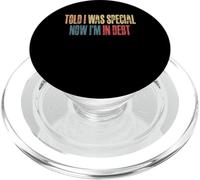 Told I Was Special Now Im In Debt PopSockets PopGrip for MagSafe