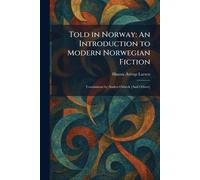 Told in Norway: An Introduction to Modern Norwegian Fiction: Translations by Anders Orbeck [And Others]