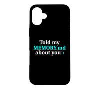 Told My Memory.md About You Funny Programmer Case for iPhone 16 Plus