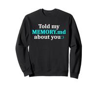 Told My Memory.md About You Funny Programmer Sweatshirt