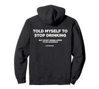 TOLD MYSELF TO STOP DRINKING. BUT I'M NOT GONNA LISTEN. BACK Pullover Hoodie