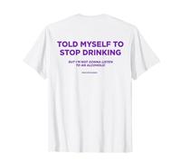 Told Myself to Stop Drinking. BUT I'm NOT Gonna Listen. Back T-Shirt
