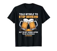 Told Myself to Stop Drinking Joke Alcoholic NeverSober T-Shirt