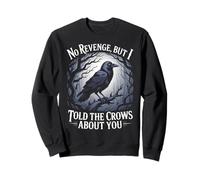 Told The Crows About You Gothic Birds Animal Funny Crow Sweatshirt