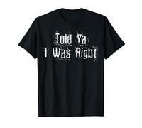 Told Ya I was Right T-Shirt