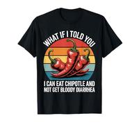 Told You I Can Eat Chipotle Mexican Food Spicy Chipotle T-Shirt