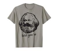 Told You So Funny Sarcastic Karl Marx Hipster Political Joke T-Shirt