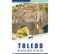 TOLEDO GUÍA DE VIAJE 2026: Fortalezas históricas, principales atracciones, lugares culturales destacados, mapas detallados y experiencias gastronómicas locales para explorar Toledo.