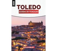 TOLEDO Guida di viaggio 2026: Strade storiche, cattedrali gotiche e monumenti medievali in Spagna