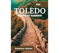 TOLEDO GUIDA DI VIAGGIO 2026: Toledo 2026: tutto quello che devi sapere