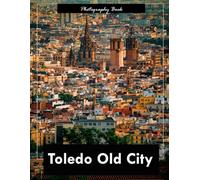 Toledo Old City: A Visual Journey Through Spain’s Imperial City - Stunning Photography of Medieval Streets, Gothic Cathedrals, and Timeless Grandeur