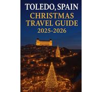 Toledo,spain christmas travel guide 2025-2026