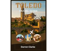 TOLEDO TRAVEL GUIDE 2025