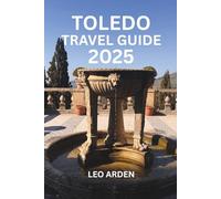 TOLEDO TRAVEL GUIDE 2025 (Quiet Wild: The Mindful Explorer Series)