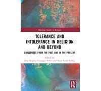 Tolerance and Intolerance in Religion and Beyond : Challenges from the Past and in the Present
