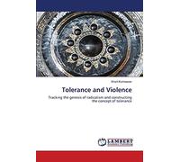 Tolerance and Violence: Tracking the genesis of radicalism and constructing the concept of tolerance