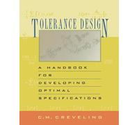 Tolerance Design: A Handbook for Developing Optimal Specifications