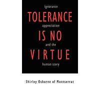 Tolerance is no Virtue: Ignorance, Appreciation, and The Human Story