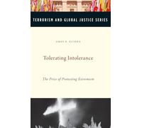 Tolerating Intolerance: The Price of Protecting Extremism (Terrorism and Global Justice Series)