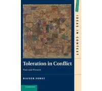 Toleration in Conflict: Past and Present: 103 (Ideas in Context, Series Number 103)