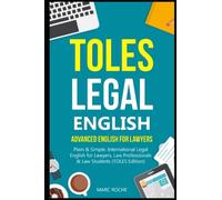 TOLES Legal English: Advanced English for Lawyers, Plain & Simple. International Legal English for Lawyers, Law Professionals & Law Students: (TOLES Edition): 1 (TOLES Test Series)
