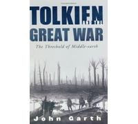 Tolkien and the Great War: The Threshold of Middle-Earth