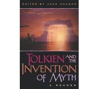 Tolkien and the Invention of Myth: A Reader