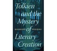 Tolkien and the Mystery of Literary Creation