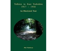 Tolkien in East Yorkshire 1917 - 1918: An Illustrated Tour