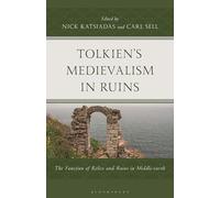 Tolkiens Medievalism in Ruins: The Function of Relics and Ruins in Middle-earth