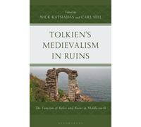 Tolkien's Medievalism in Ruins : The Function of Relics and Ruins in Middle-earth