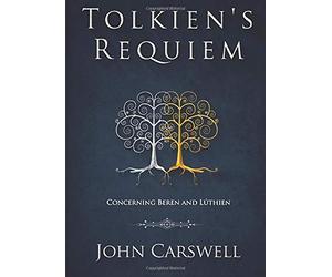Tolkien's Requiem: Concerning Beren and Lúthien: Volume 1 (The Mind of Tolkien)