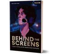 Tolkin Niklot S Behind the Screens: E-Sport, Gaming und die objektiv (Paperback)