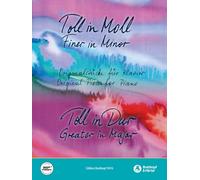 TOLL IN MOLL UND TOLL IN DUR - FINER IN MINOR,GREATER IN MAJOR: 33 Originalstücke für Klavier